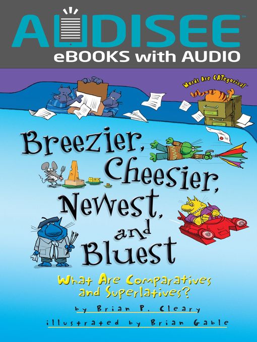 Title details for Breezier, Cheesier, Newest, and Bluest by Brian P. Cleary - Available